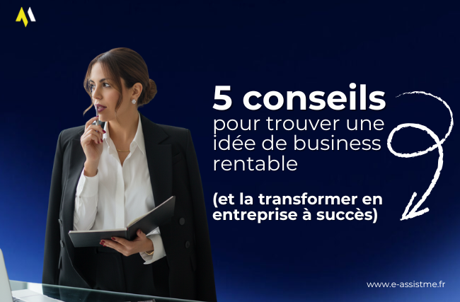 5 conseils pour trouver une idée de petit projet rentable (et la transformer en entreprise à succès)