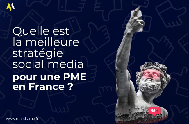 Quelle est la meilleure stratégie social media pour une PME en France ?